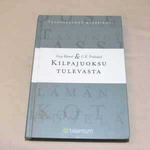 Gary Hamel & C.K. Prahalad Kilpajuoksu tulevasta